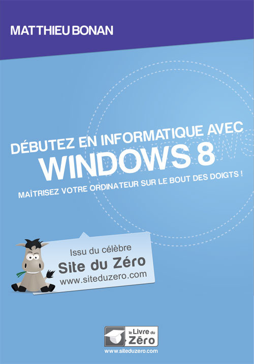 Débutez en informatique avec Windows 8. Site du zero. PDF [fr]