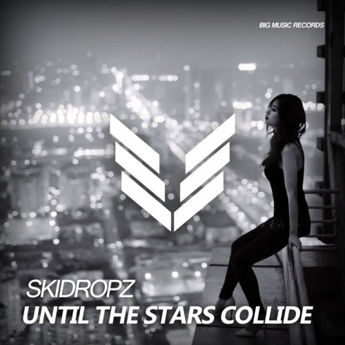 SkiDropz - Until The Stars Collide (Original Mix)