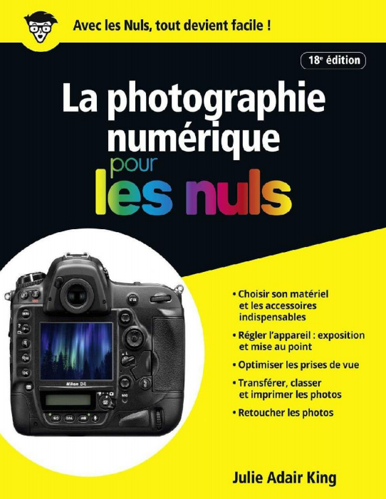 La photographie numérique pour les nuls 18 e Edition ( Mars 2017 ).