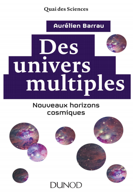 Des univers multiples : Nouveaux horizons cosmiques.