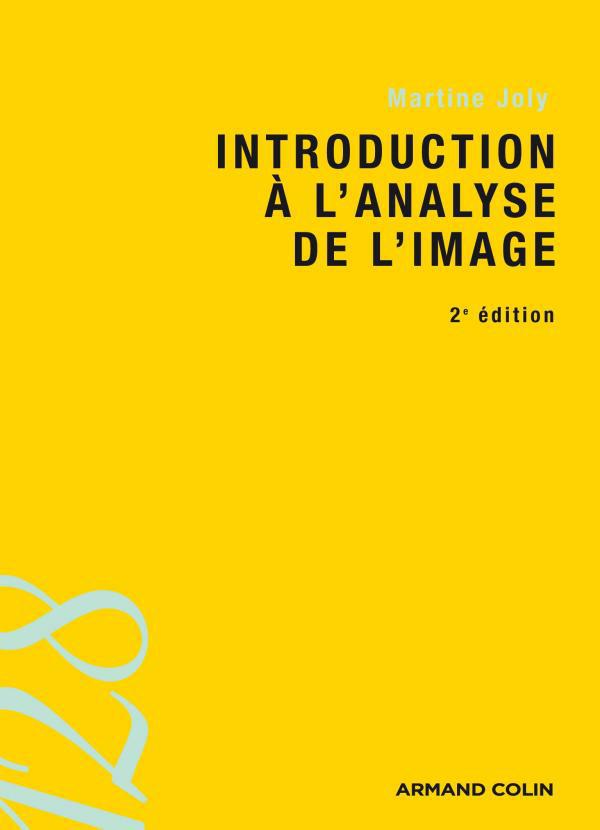 Introduction à l'analyse de l'image 2e Edition. Martine Joly