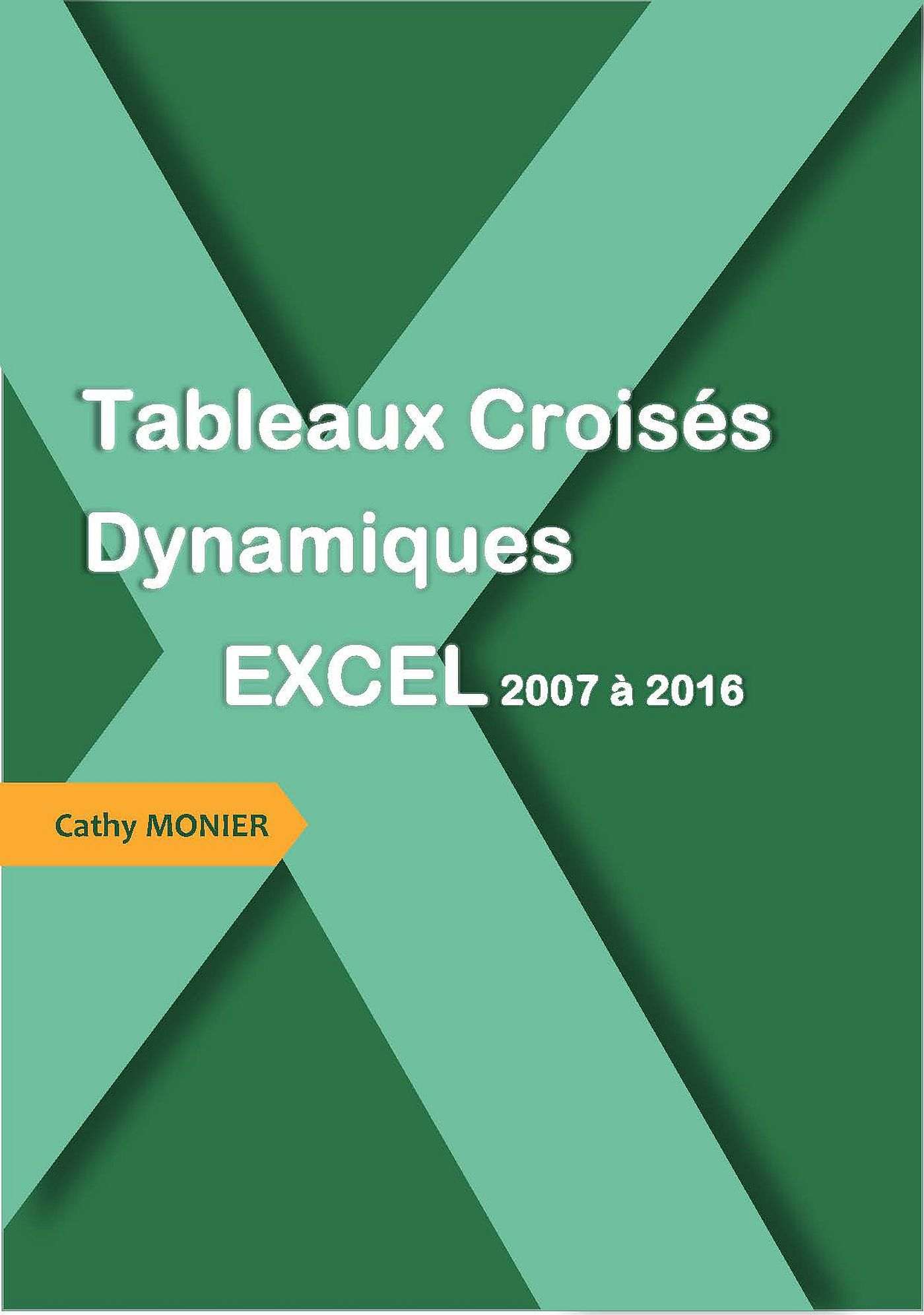 Tableaux Croisés Dynamiques : Excel 2007 à 2016 ( Avril 2017 ).