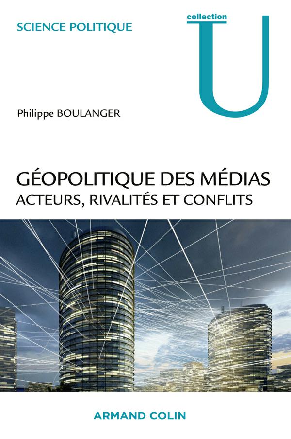 Géopolitique des médias. Philippe Boulanger