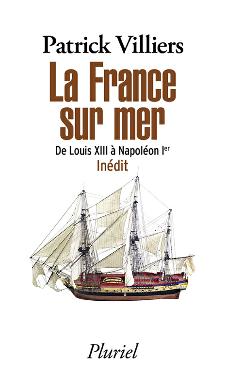 La France sur mer : De Louis XIII à Napoléon Ier. Patrick Villiers