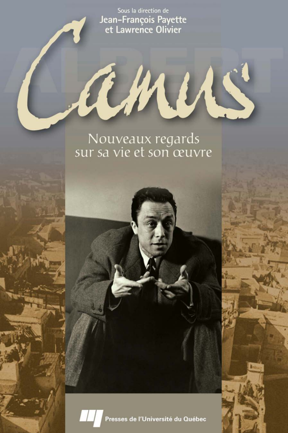 Albert Camus : Nouveaux regards sur sa vie et son oeuvre.