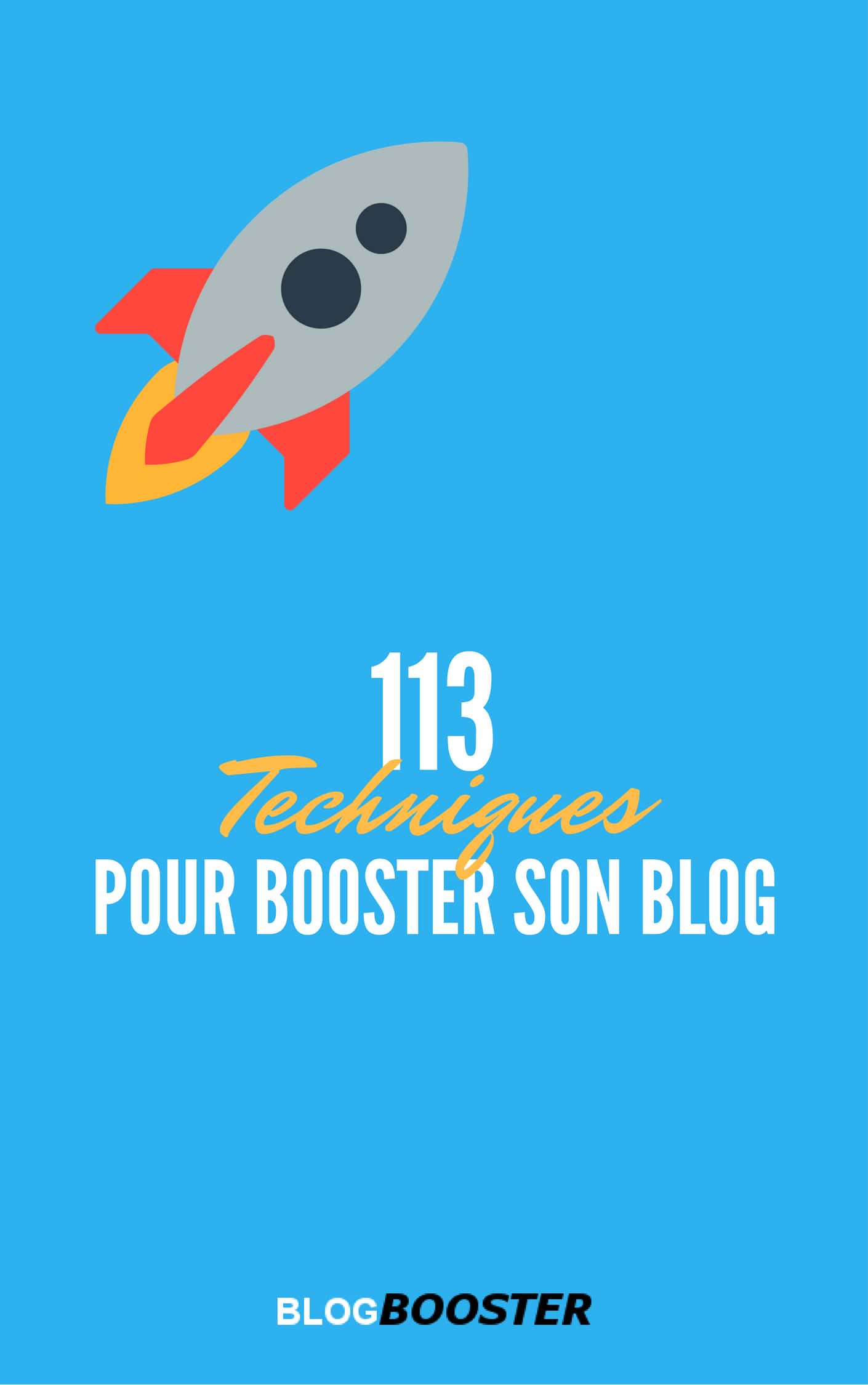 113 Techniques Pour Booster son Blog ( Mai 2017 ).
