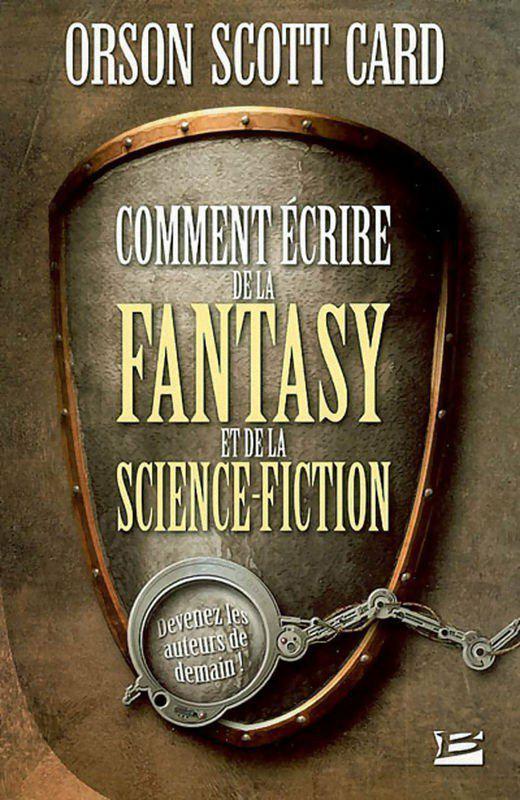 Comment écrire de la fantasy et de la science-fiction. Orson Scott Card
