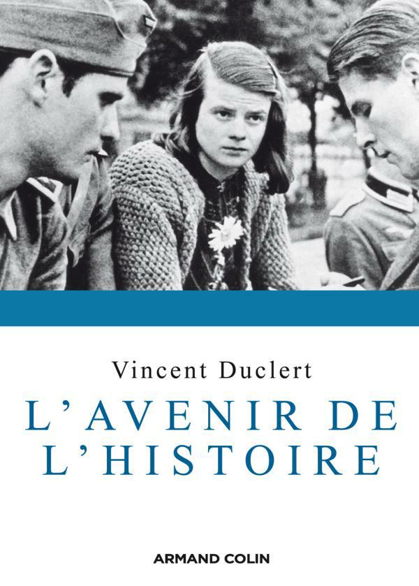L'avenir de l'histoire. Vincent Duclert
