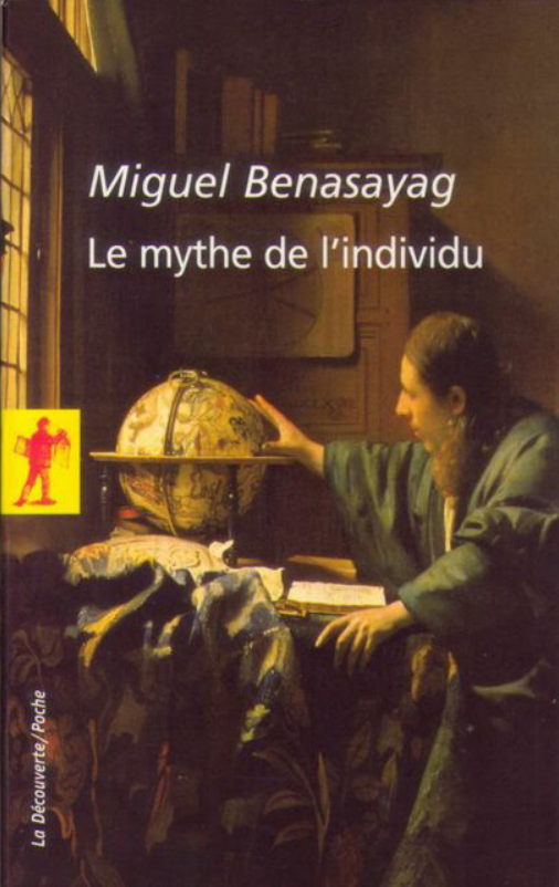 Le mythe de l'individu. Miguel Benasayag
