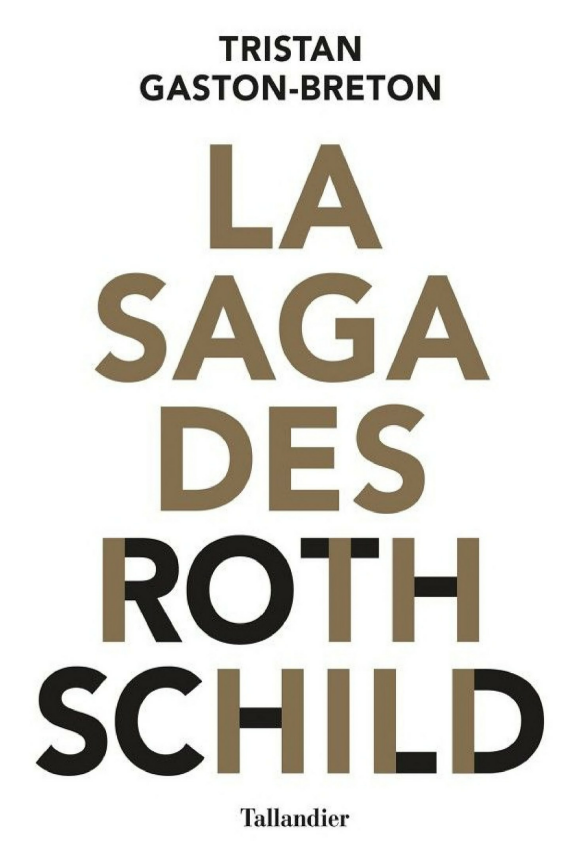 La saga des Rothschild ( 2017 ). Tristan Gaston-Breton