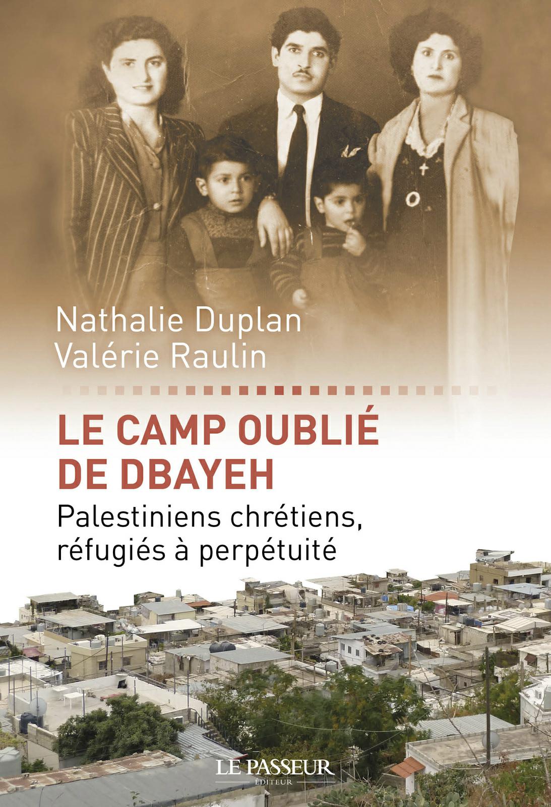 Le Camp oublié de Dbayeh : Palestiniens chrétiens, réfugiés à perpétuité. Nathalie Duplan