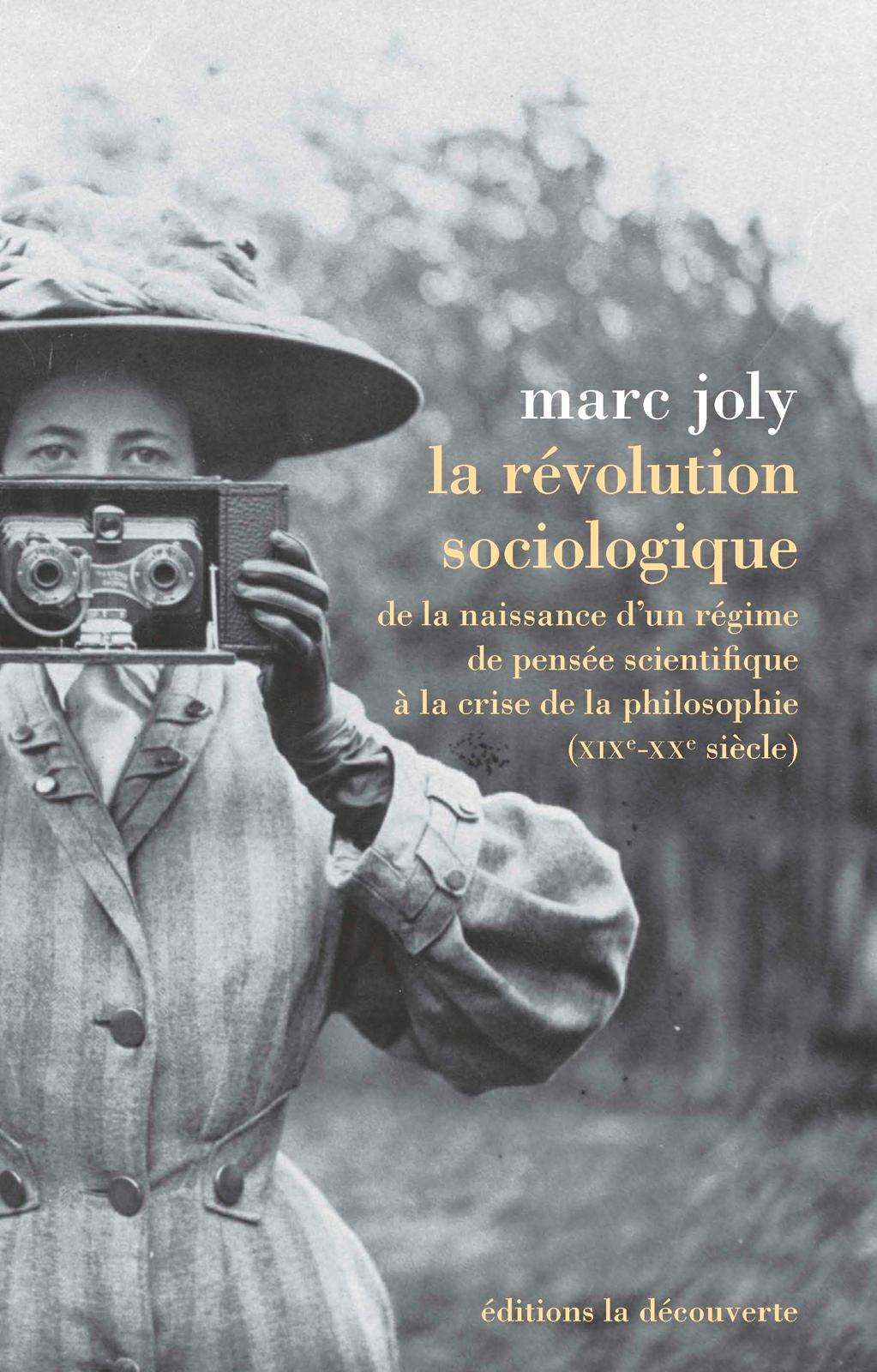 La révolution sociologique : De la naissance d'un régime de pensée scientifique... Marc Joly