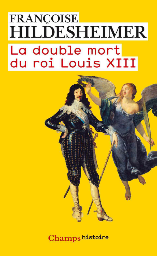 La double mort du roi Louis XIII. Françoise Hildesheimer