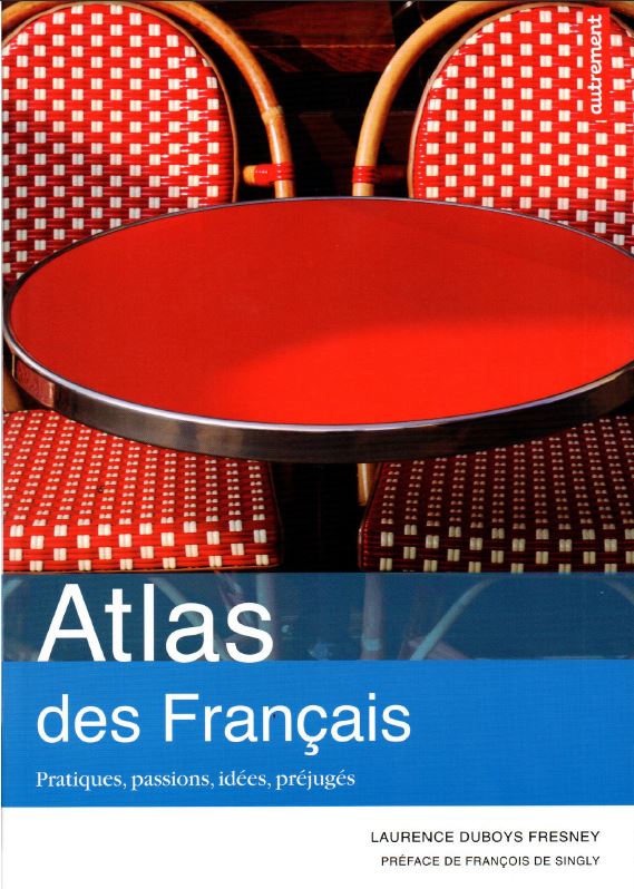 Atlas des français : Pratiques, passions, idées, préjugés