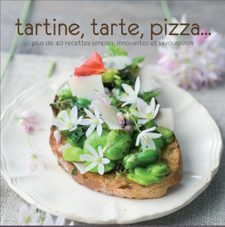 Tartine, Tarte, Pizza : plus de 40 recettes simple...