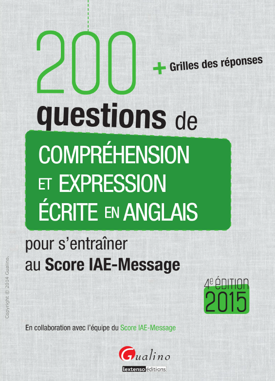 200 questions de compréhension et expression écrite en anglais  Édition 2015, 4e édition