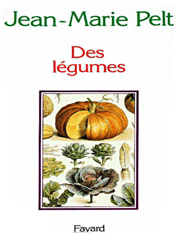 Des légumes. Jean-Marie Pelt.