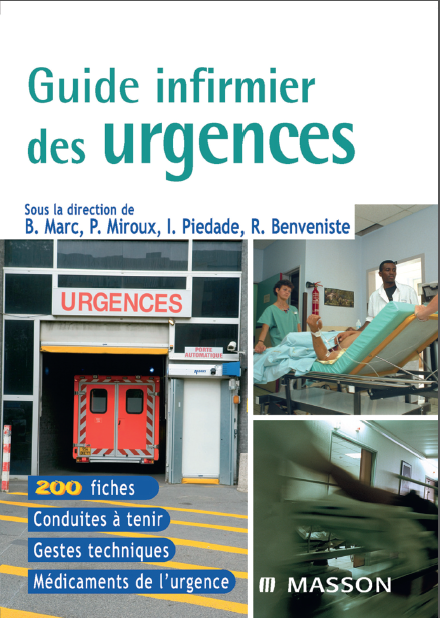 Guide infirmier des urgences : 200 Fiches, conduites à tenir, gestes techniques, médicaments de l'ur...