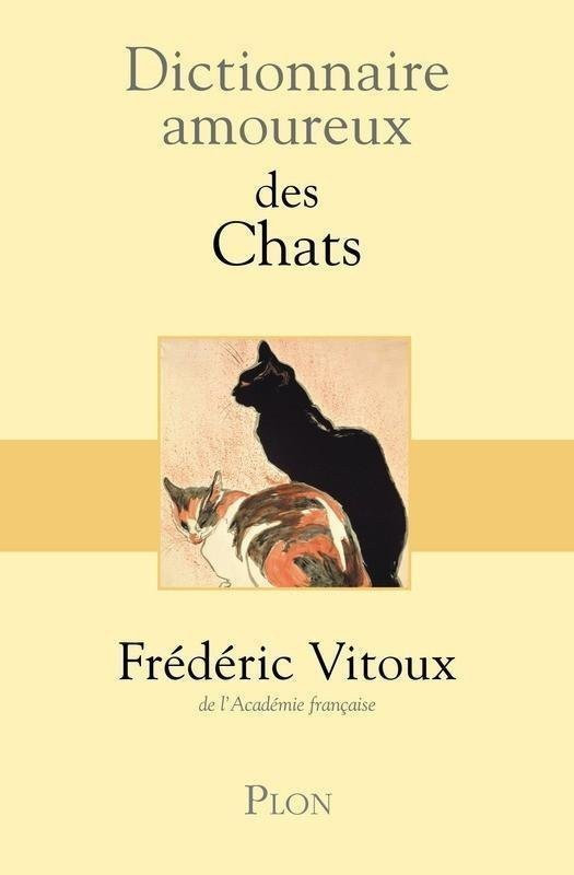Dictionnaire Amoureux Des Chats - Frederic Vitoux