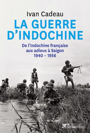 La guerre d'Indochine - Ivan Cadeau