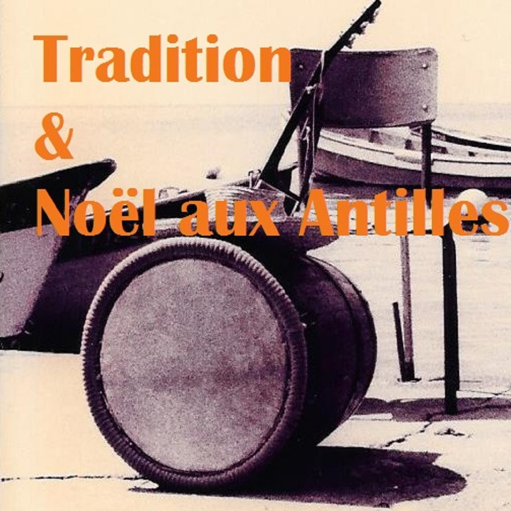Tradition & Noel aux Antilles Toutes les musiques pour la fete Kc64