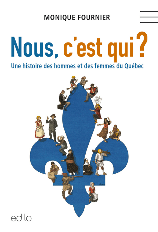 Nous, c'est qui ? Une histoire des hommes et des femmes du Québec.