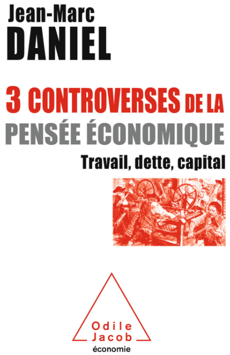 3 controverses de la pensée économique : Travail, dette, capital.