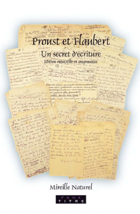 Proust et Flaubert : Un secret d'écriture 2e Edition.
