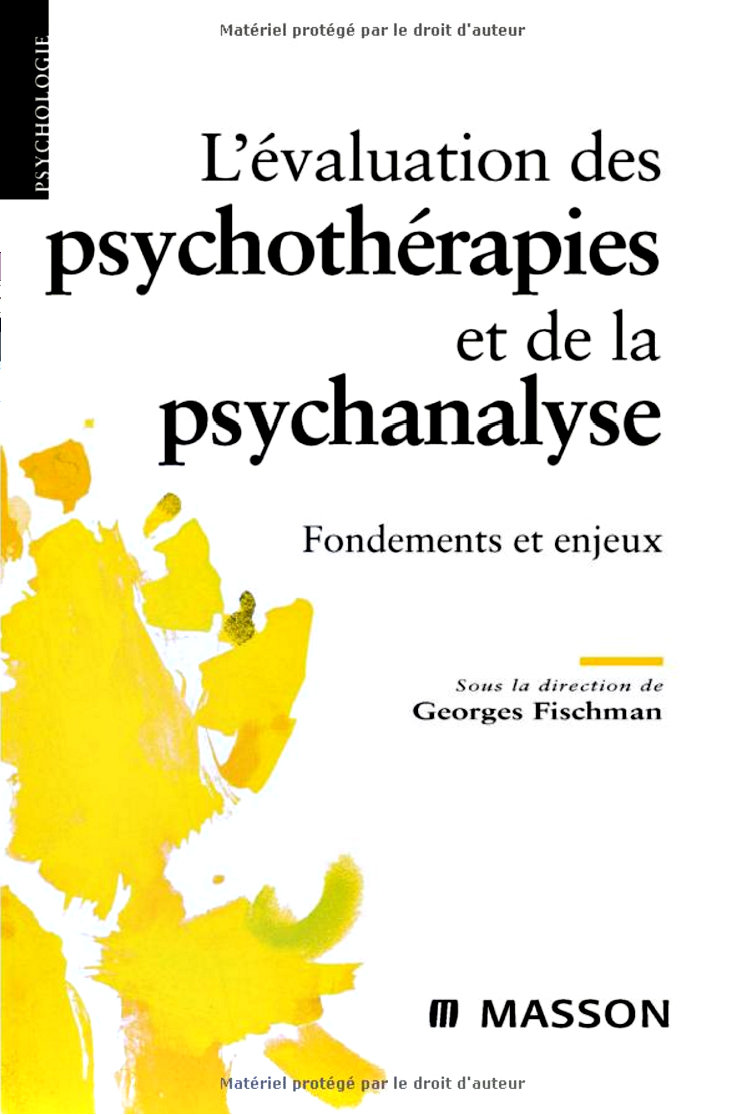 L'évaluation des psychothérapies et de la psychanalyse : Fondements et enjeux.