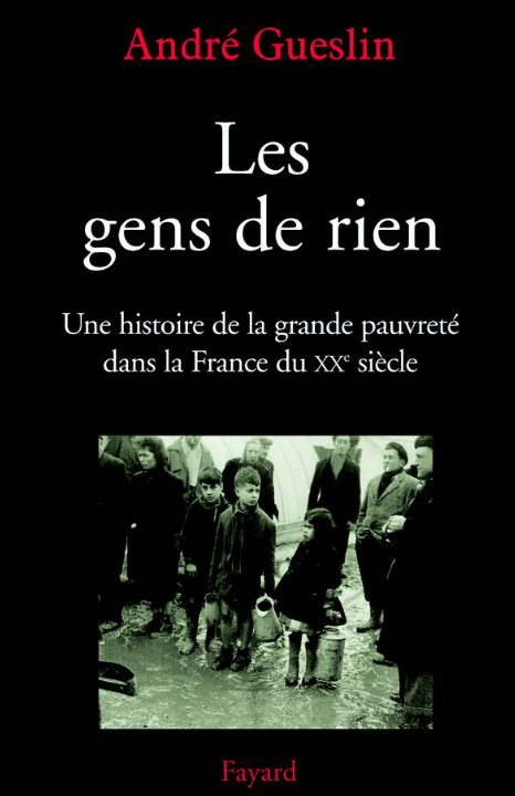 Les gens de rien : Une histoire de la grande pauvreté en France...