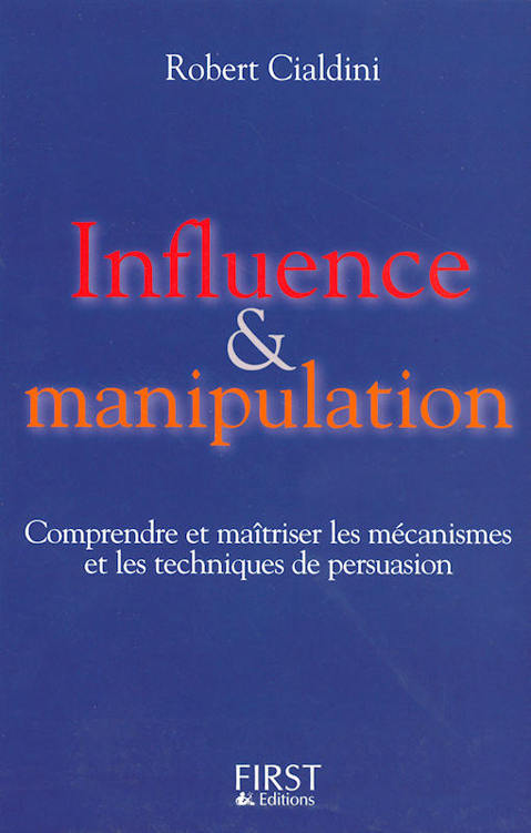 Influence et manipulation : Comprendre et maîtriser les mécanismes et les techniques de persuasion