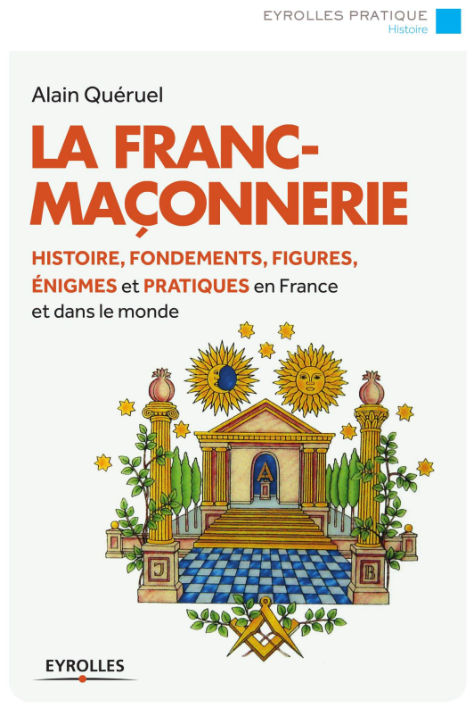La franc-maçonnerie : Histoire, fondements, figures, énigmes... Eyrolles Pratique