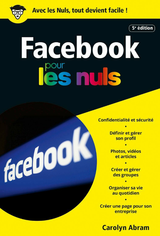 Facebook pour les nuls 5e édition ( Mars 2017 ).