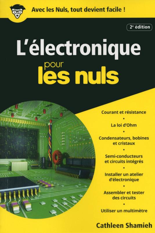 L'Electronique Pour les Nuls 2e Edition ( 2017 ).