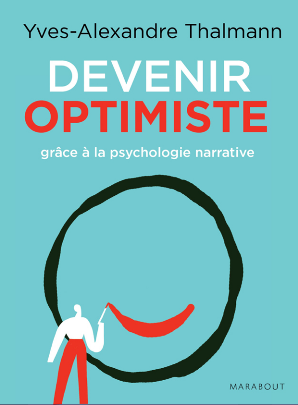 Devenir optimiste grâce à la psychologie narrative.