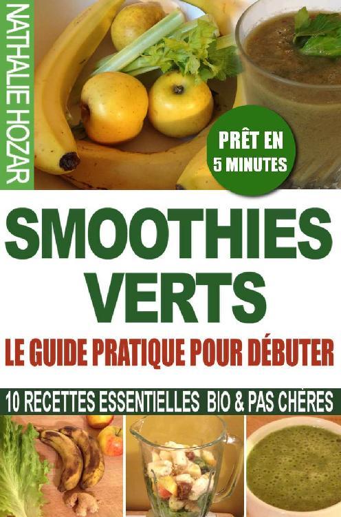 Smoothies Verts, le guide pratique pour débuter - Nathalie Hozar