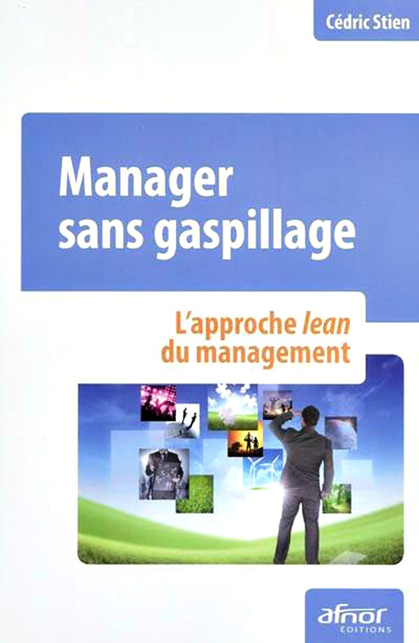 Manager sans gaspillage : L'approche lean du management.