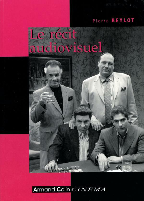 Le récit audiovisuel. Pierre Beylot ( Ciné AC )