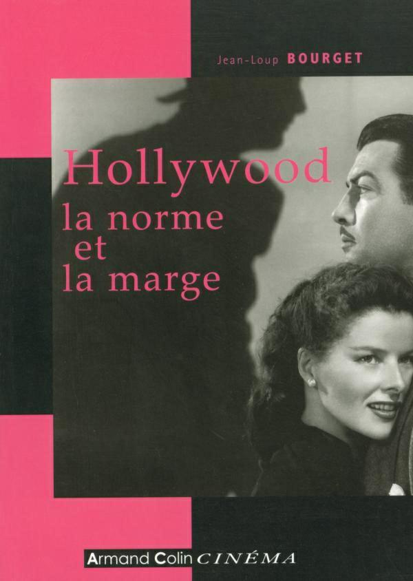 Hollywood, la norme et la marge. Jean-Loup Bourget