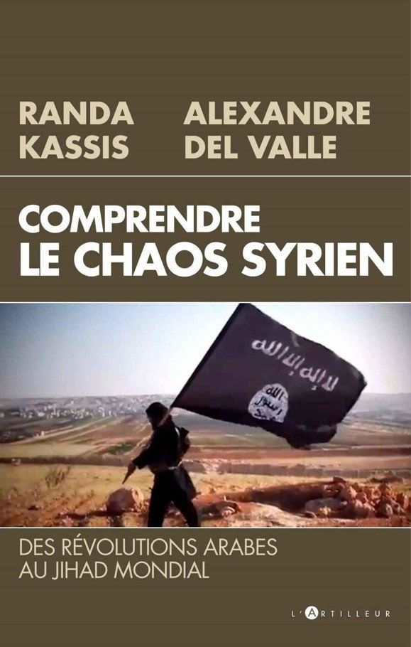 Comprendre le Chaos syrien: Des révolutions arabes au jihad mondial