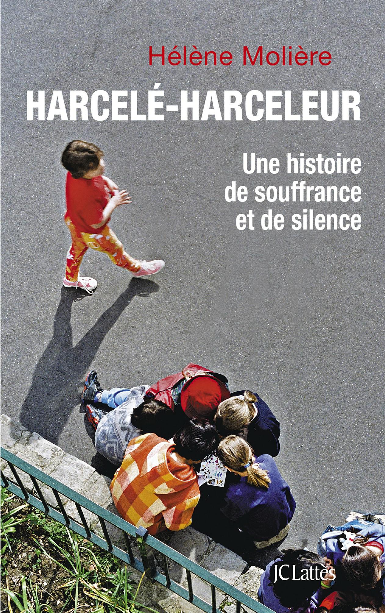 Harcelé-harceleur : Une histoire de souffrance et de silence. Hélène Molière