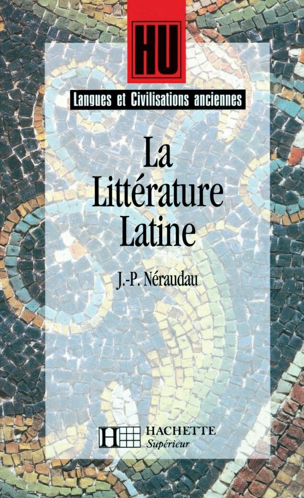 La littérature latine. Jean-Pierre Néraudeau