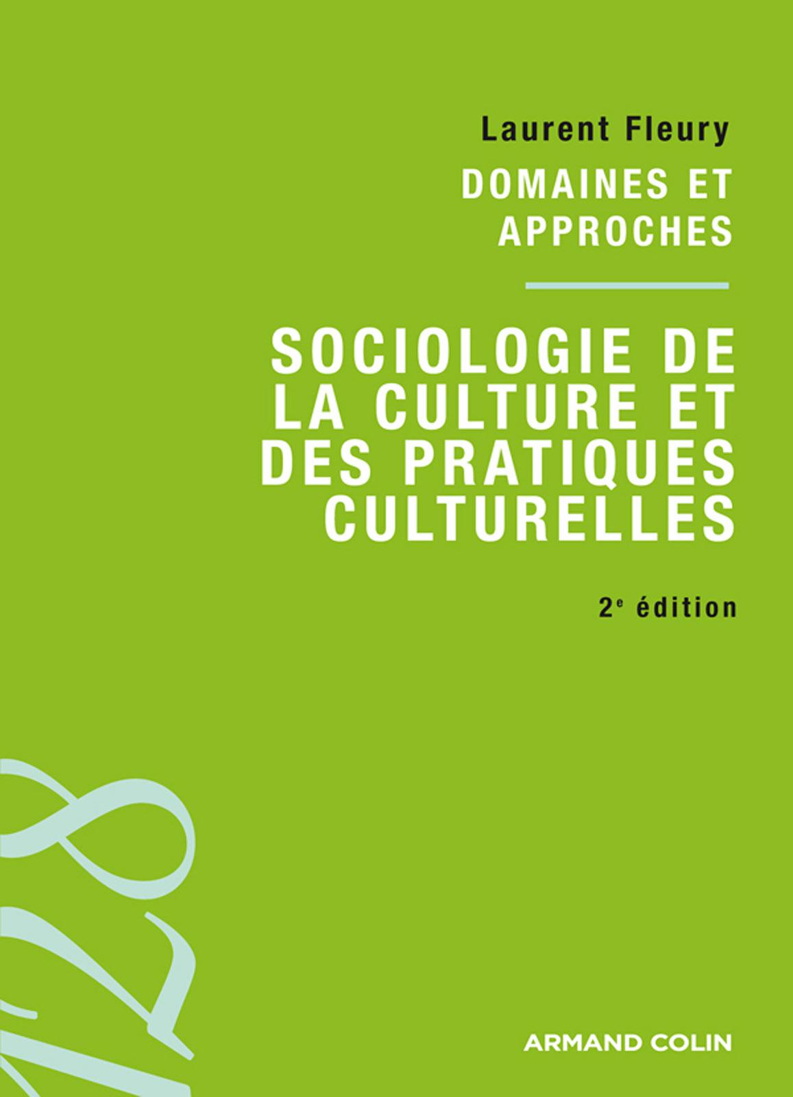 Sociologie de la culture et des pratiques 2e Edition. Laurent Fleury