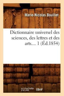 Dictionnaire universel des sciences, des lettres et des arts