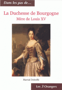 La Duchesse de Bourgogne - Mère de Louis XV - Martial Debriffe