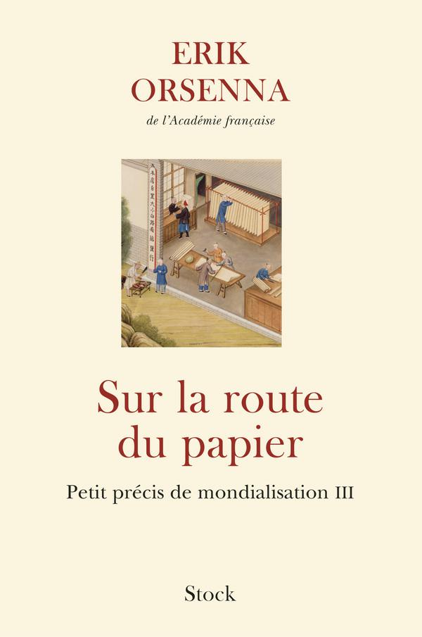 Sur la route du papier : Petit précis de mondialisation T3. Erik Orsenna