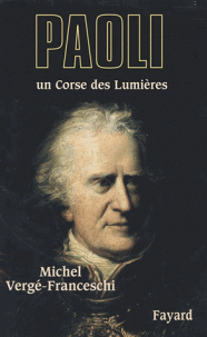 Paoli - Un Corse des Lumières - Michel Vergé-Franceschi