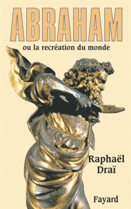 Abraham ou la recréation du monde - Raphaël Draï