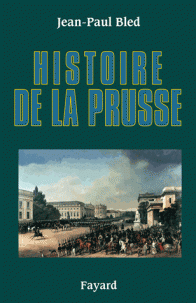 Histoire de la Prusse - Jean-Paul Bled