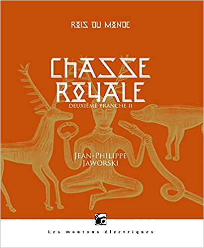 Rois du monde Tome 2 : Chasse royale - Jean-Philippe Jaworski